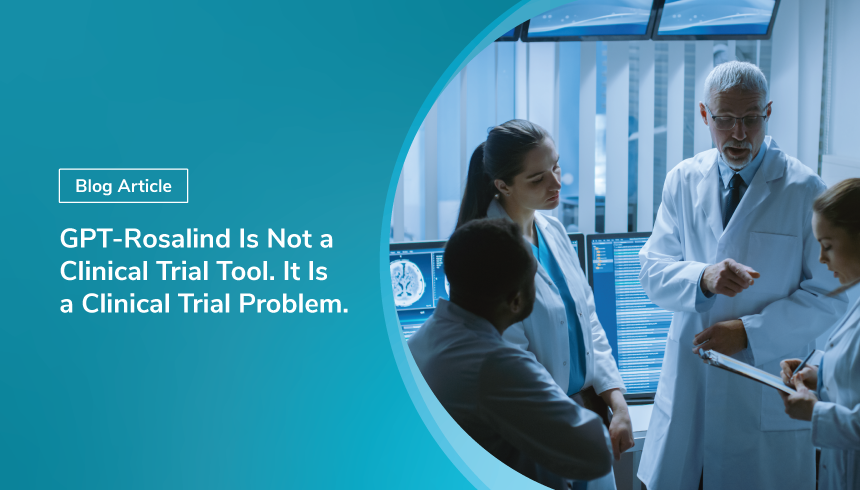 GPT-Rosalind Is Not a Clinical Trial Tool. It Is a Clinical Trial Problem.