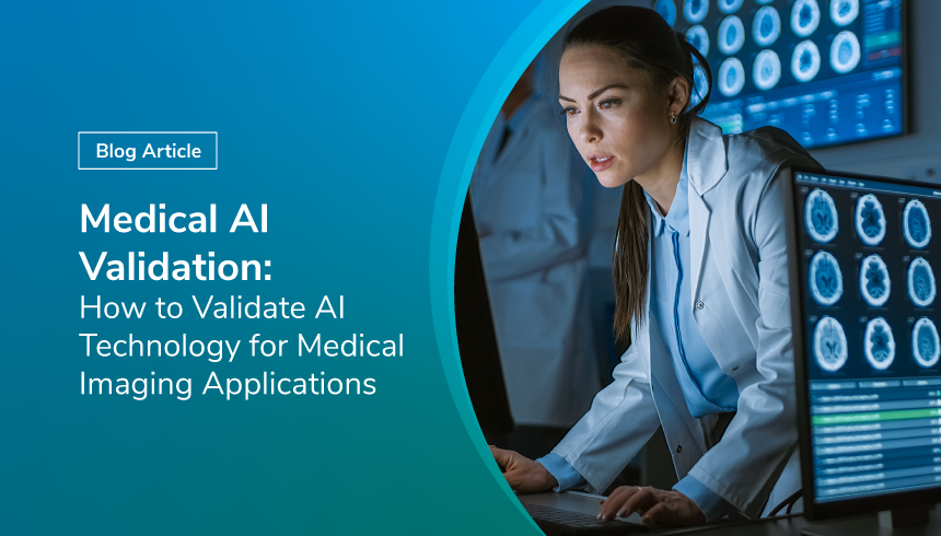 Medical AI Validation: How to Validate AI Technology for Medical Imaging Applications