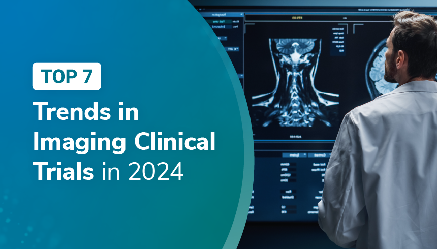 Top 7 trends in Imaging Clinical Trials in 2024