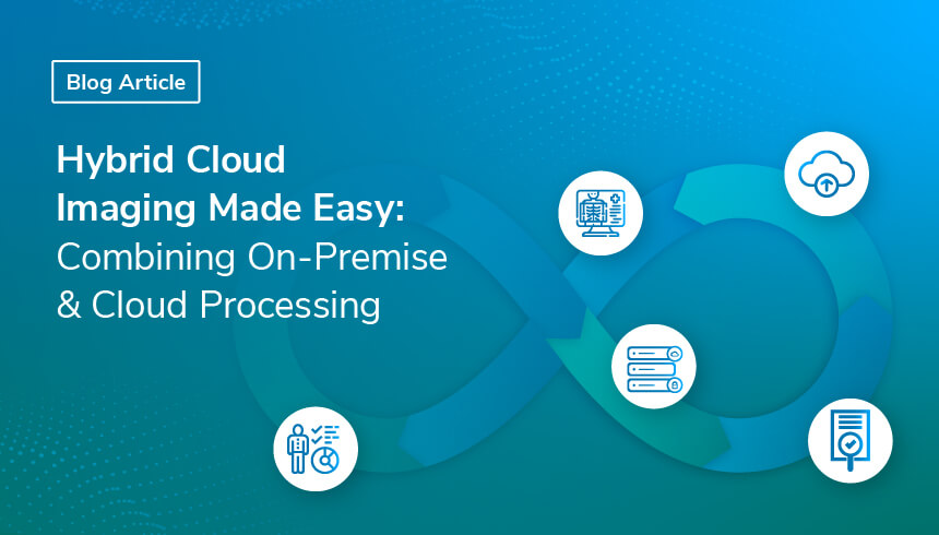 Hybrid Cloud Imaging Made Easy: Combining On-Premise & Cloud Processing