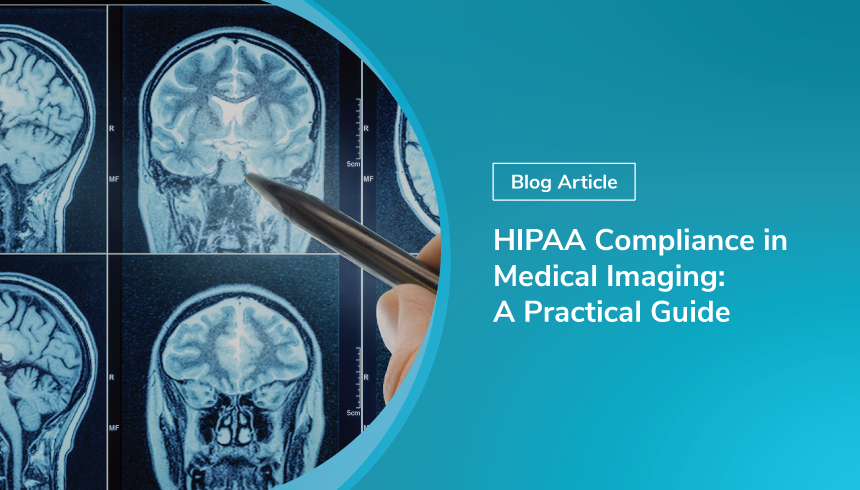 HIPAA Compliance in Medical Imaging: A Practical Guide
