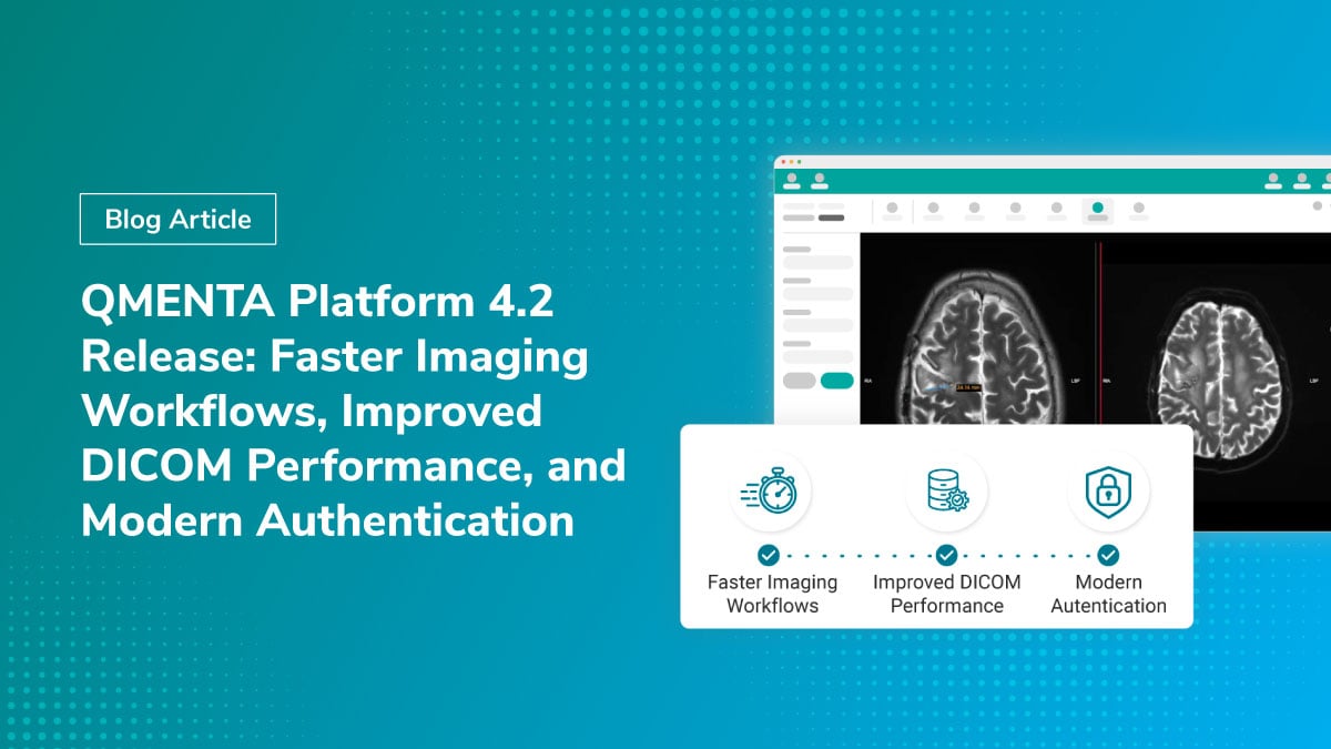 QMENTA Platform 4.2 improvements for imaging workflows, DICOM performance, audit logging, and authentication